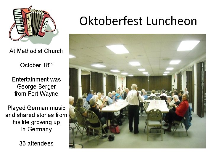 Oktoberfest Luncheon At Methodist Church October 18 th Entertainment was George Berger from Fort