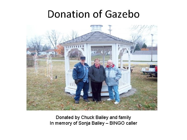 Donation of Gazebo Donated by Chuck Bailey and family In memory of Sonja Bailey