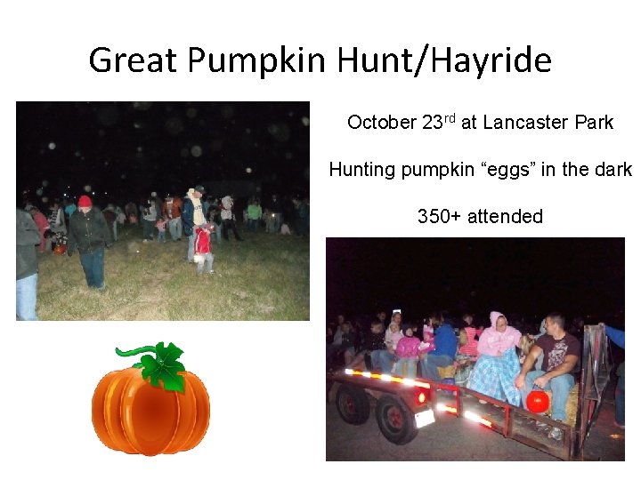 Great Pumpkin Hunt/Hayride October 23 rd at Lancaster Park Hunting pumpkin “eggs” in the