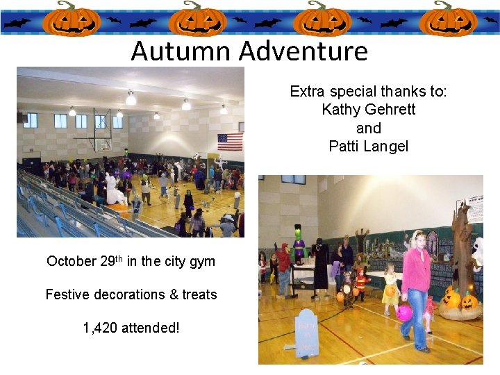 Autumn Adventure Extra special thanks to: Kathy Gehrett and Patti Langel October 29 th