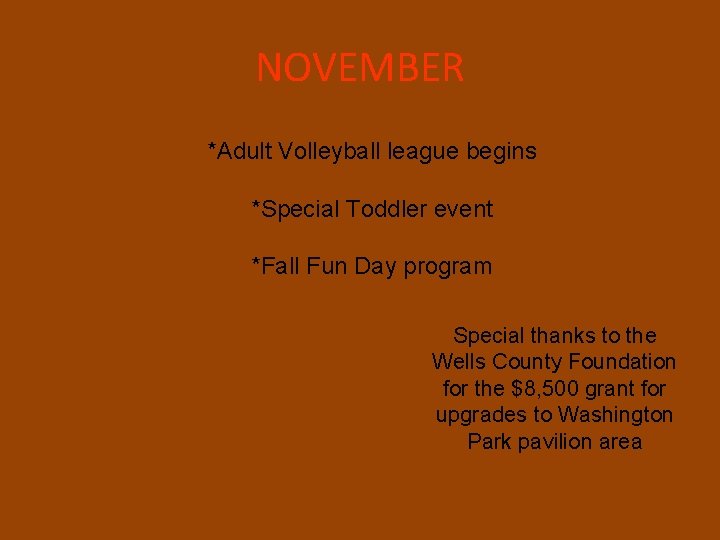 NOVEMBER *Adult Volleyball league begins *Special Toddler event *Fall Fun Day program Special thanks