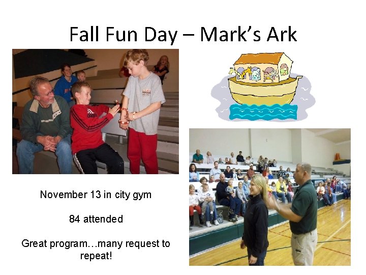 Fall Fun Day – Mark’s Ark November 13 in city gym 84 attended Great