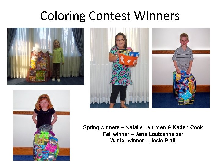 Coloring Contest Winners Spring winners – Natalie Lehrman & Kaden Cook Fall winner –