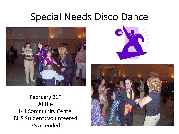 Special Needs Disco Dance February 21 st At the 4 -H Community Center BHS