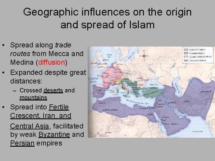 Geographic influences on the origin and spread of Islam • Spread along trade routes