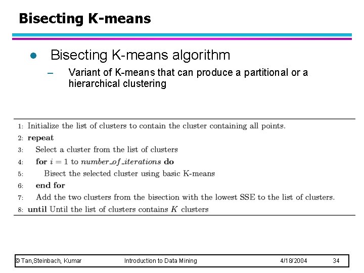 Bisecting K-means l Bisecting K-means algorithm – Variant of K-means that can produce a