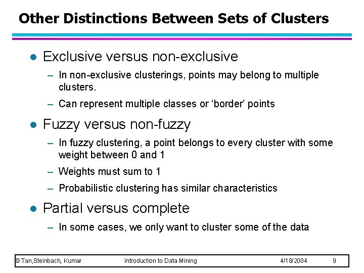 Other Distinctions Between Sets of Clusters l Exclusive versus non-exclusive – In non-exclusive clusterings,