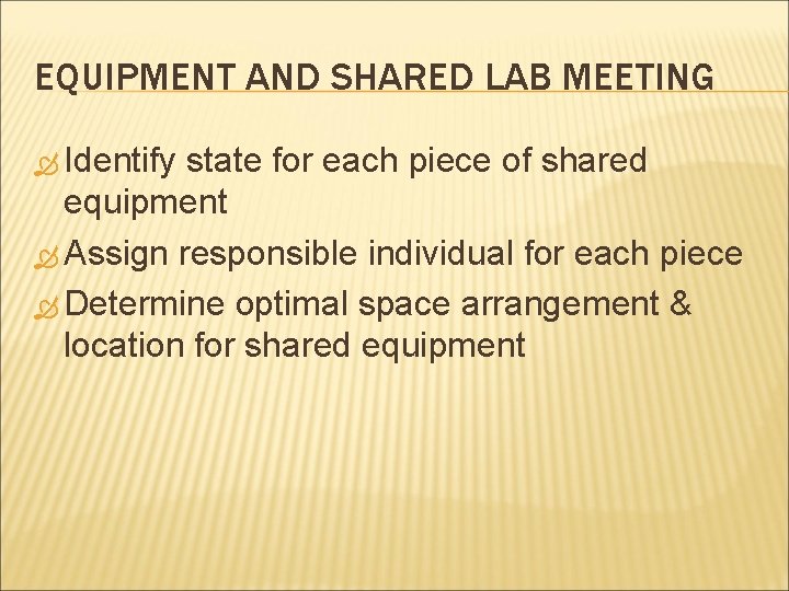 EQUIPMENT AND SHARED LAB MEETING Identify state for each piece of shared equipment Assign