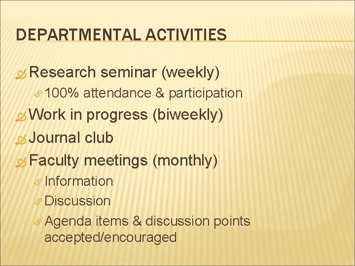 DEPARTMENTAL ACTIVITIES Research 100% seminar (weekly) attendance & participation Work in progress (biweekly) Journal