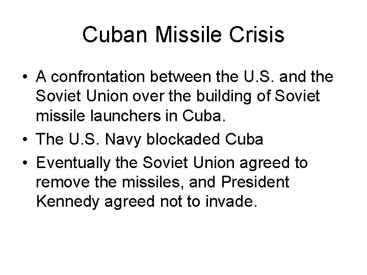 Cuban Missile Crisis • A confrontation between the U. S. and the Soviet Union