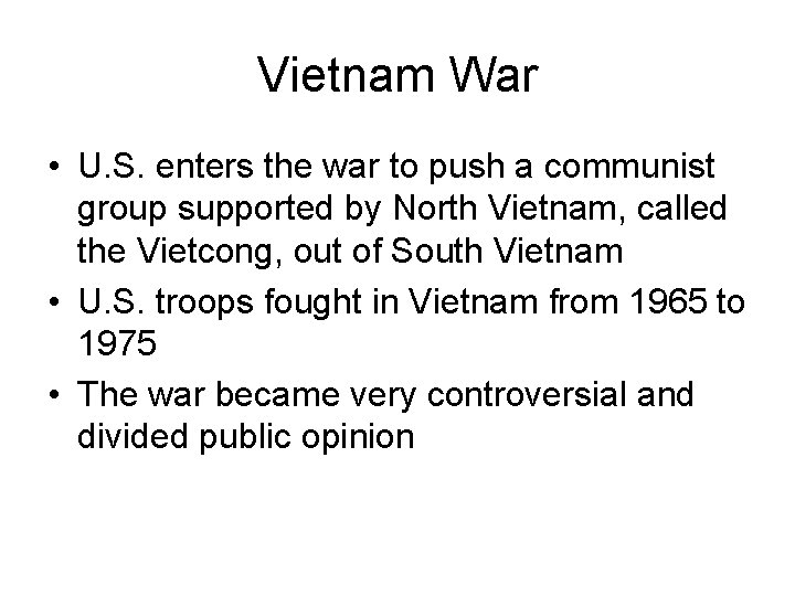 Vietnam War • U. S. enters the war to push a communist group supported