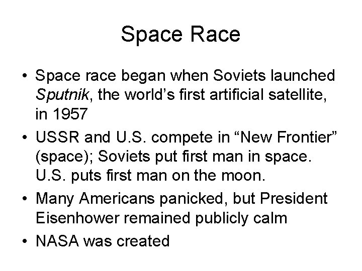 Space Race • Space race began when Soviets launched Sputnik, the world’s first artificial