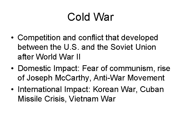 Cold War • Competition and conflict that developed between the U. S. and the