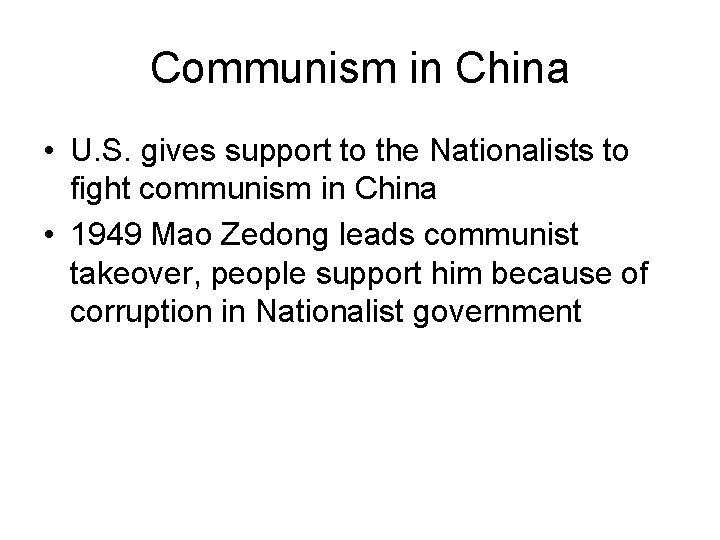 Communism in China • U. S. gives support to the Nationalists to fight communism