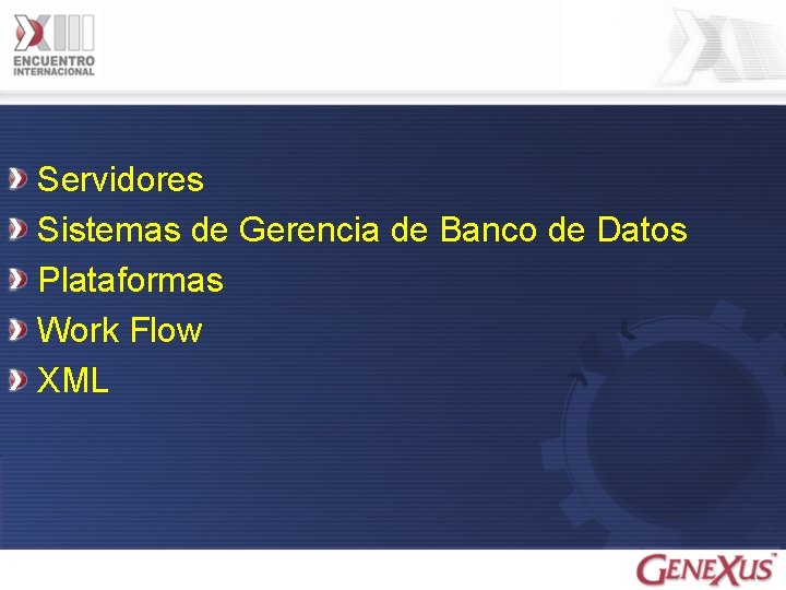 Servidores Sistemas de Gerencia de Banco de Datos Plataformas Work Flow XML 