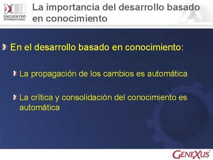 La importancia del desarrollo basado en conocimiento En el desarrollo basado en conocimiento: La