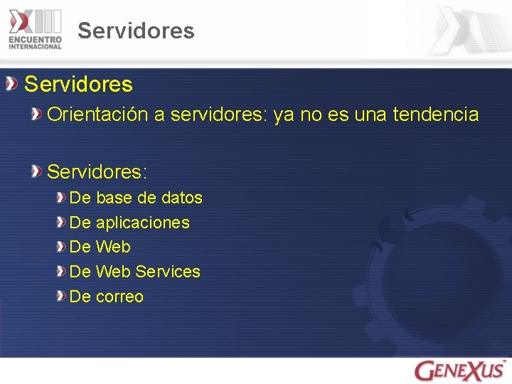 Servidores Orientación a servidores: ya no es una tendencia Servidores: De base de datos
