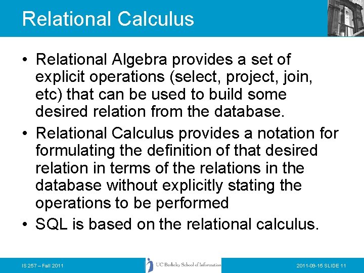 Relational Calculus • Relational Algebra provides a set of explicit operations (select, project, join,