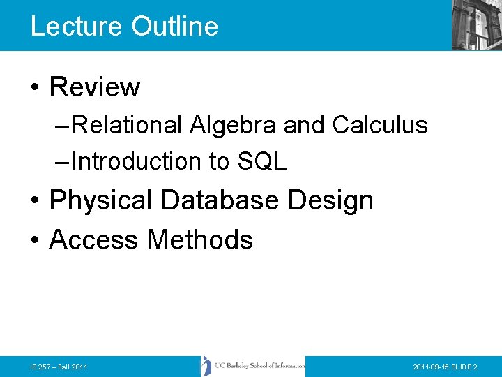 Lecture Outline • Review – Relational Algebra and Calculus – Introduction to SQL •