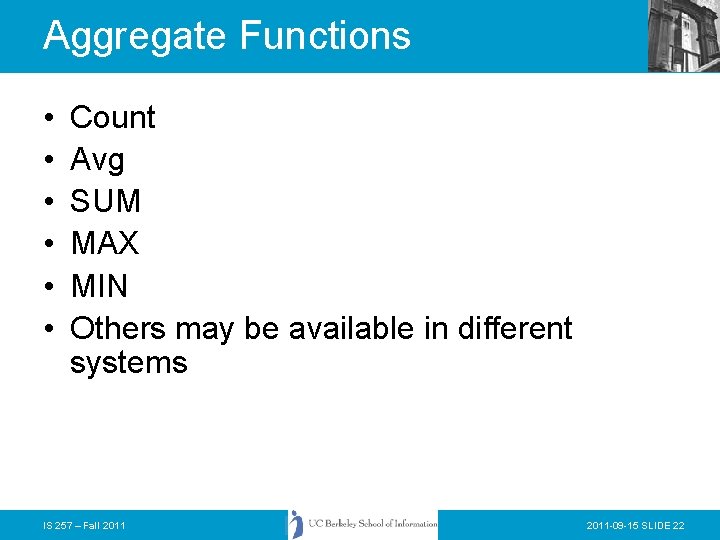 Aggregate Functions • • • Count Avg SUM MAX MIN Others may be available