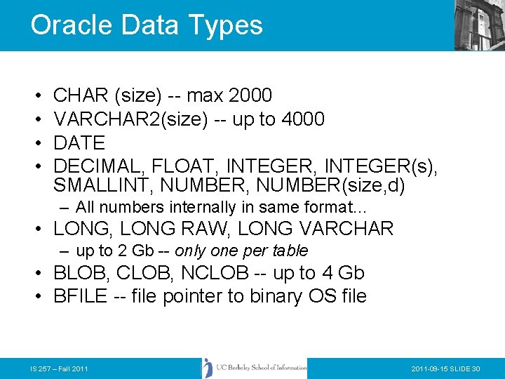 Oracle Data Types • • CHAR (size) -- max 2000 VARCHAR 2(size) -- up