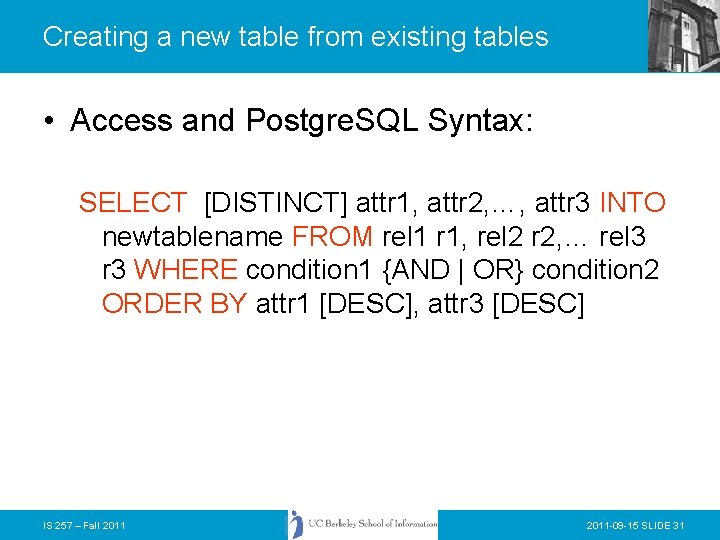 Creating a new table from existing tables • Access and Postgre. SQL Syntax: SELECT
