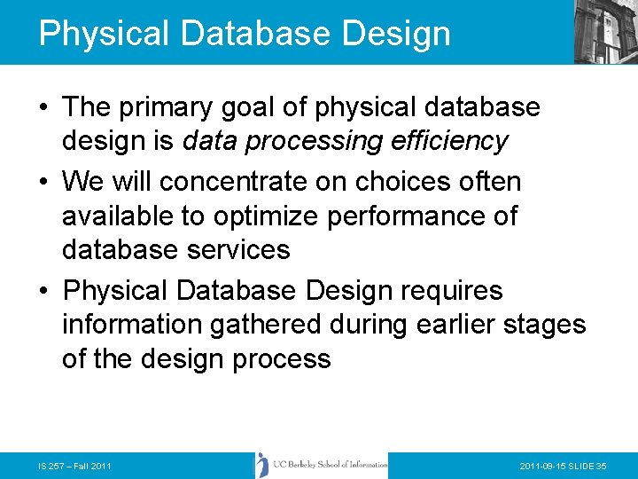 Physical Database Design • The primary goal of physical database design is data processing