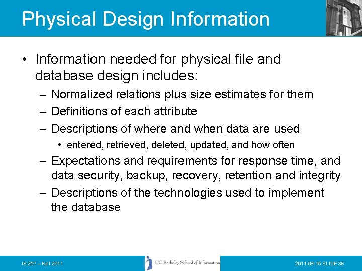 Physical Design Information • Information needed for physical file and database design includes: –