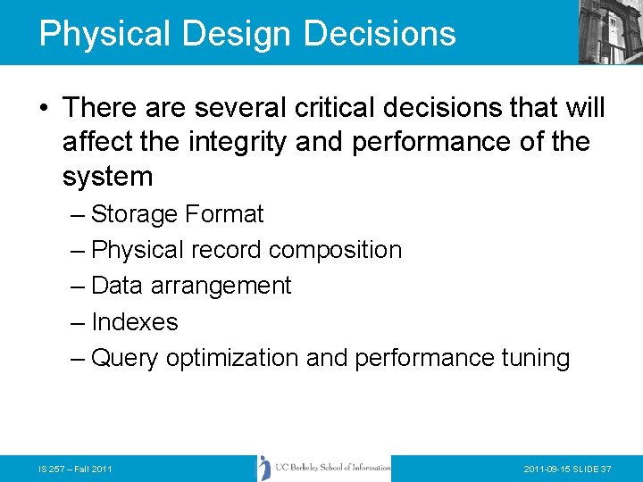Physical Design Decisions • There are several critical decisions that will affect the integrity