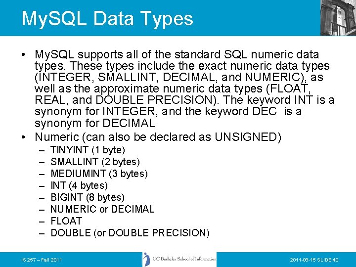 My. SQL Data Types • My. SQL supports all of the standard SQL numeric