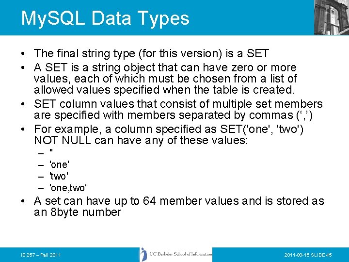 My. SQL Data Types • The final string type (for this version) is a