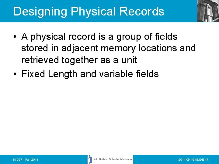 Designing Physical Records • A physical record is a group of fields stored in