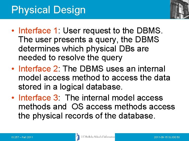 Physical Design • Interface 1: User request to the DBMS. The user presents a