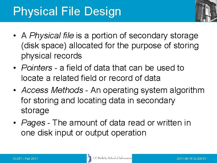 Physical File Design • A Physical file is a portion of secondary storage (disk