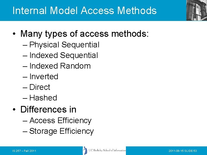 Internal Model Access Methods • Many types of access methods: – Physical Sequential –