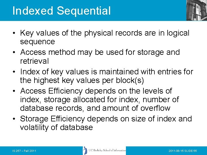 Indexed Sequential • Key values of the physical records are in logical sequence •