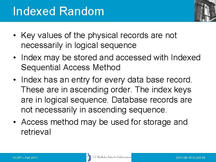 Indexed Random • Key values of the physical records are not necessarily in logical