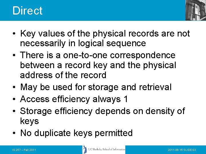 Direct • Key values of the physical records are not necessarily in logical sequence