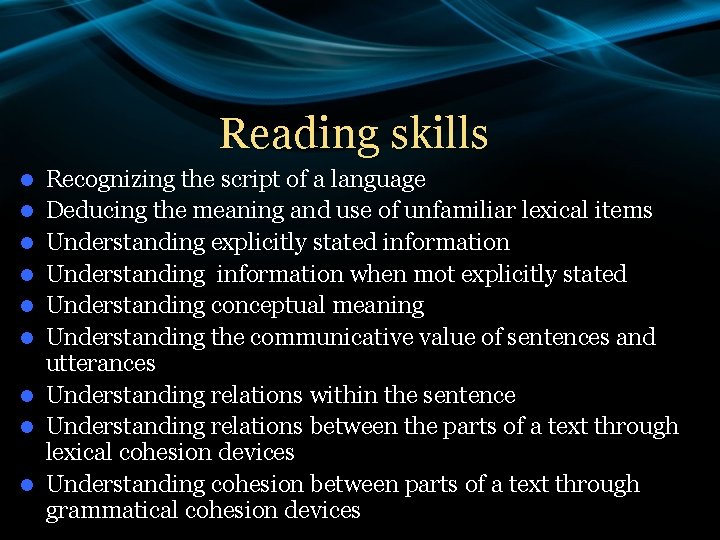 Reading skills l l l l l Recognizing the script of a language Deducing