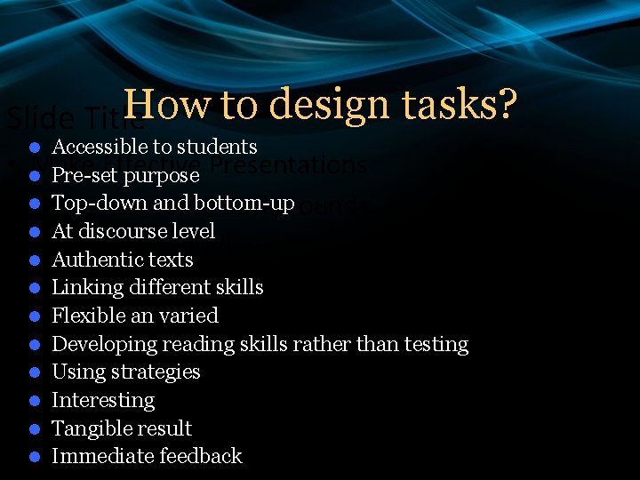 How to design tasks? Slide Title • • Accessible to students Make Effective l