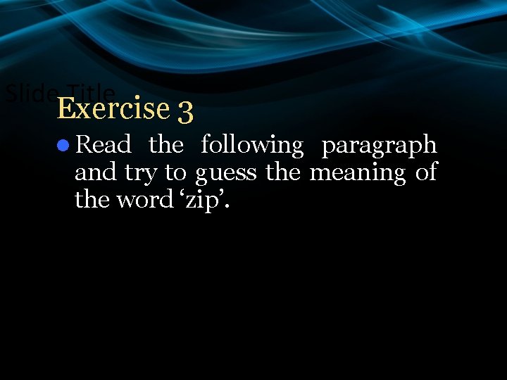 Slide Title Exercise 3 l Read the following paragraph and try to guess the