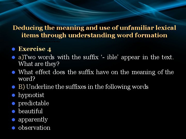 Deducing the meaning and use of unfamiliar lexical items through understanding word formation •