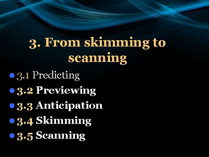 3. From skimming to scanning l 3. 1 Predicting l 3. 2 Previewing l