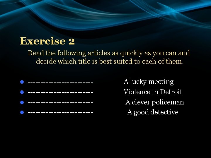 Exercise 2 Read the following articles as quickly as you can and decide which