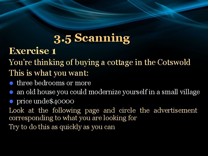 3. 5 Scanning Exercise 1 You’re thinking of buying a cottage in the Cotswold
