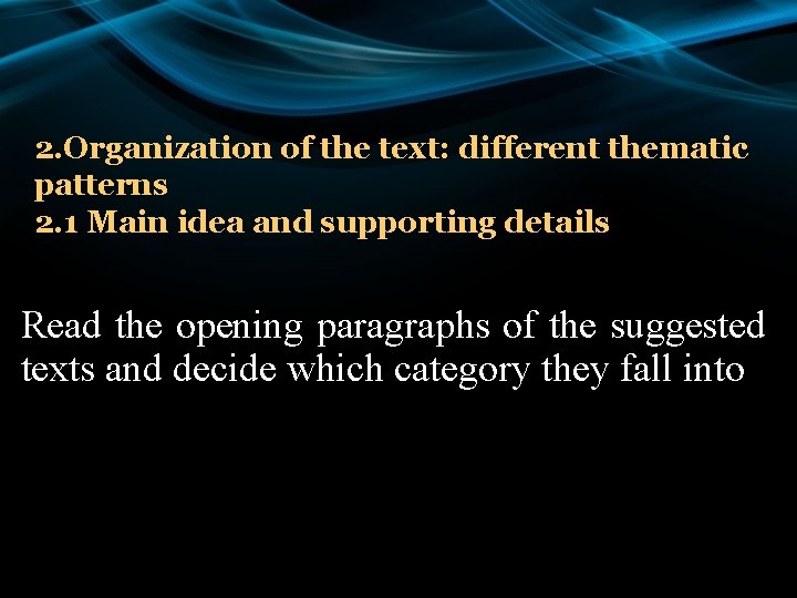 2. Organization of the text: different thematic patterns 2. 1 Main idea and supporting