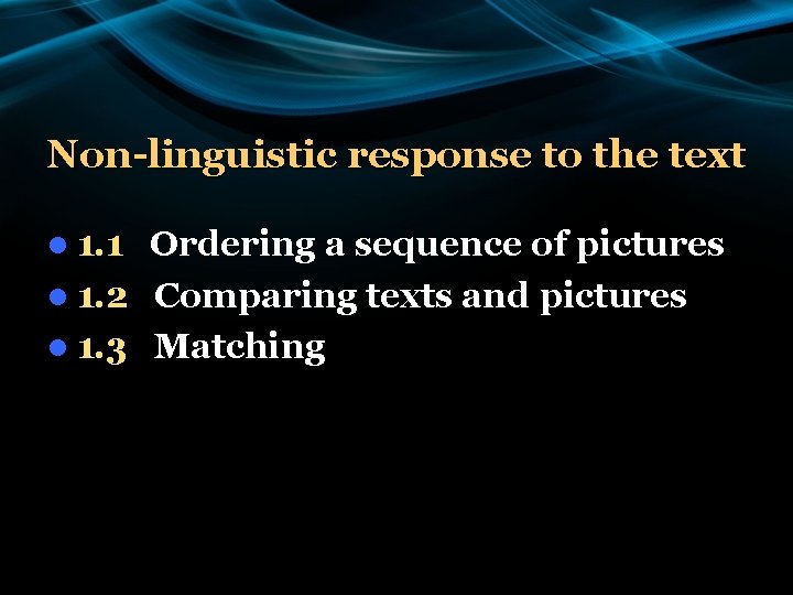 Non-linguistic response to the text l 1. 1 Ordering a sequence of pictures l