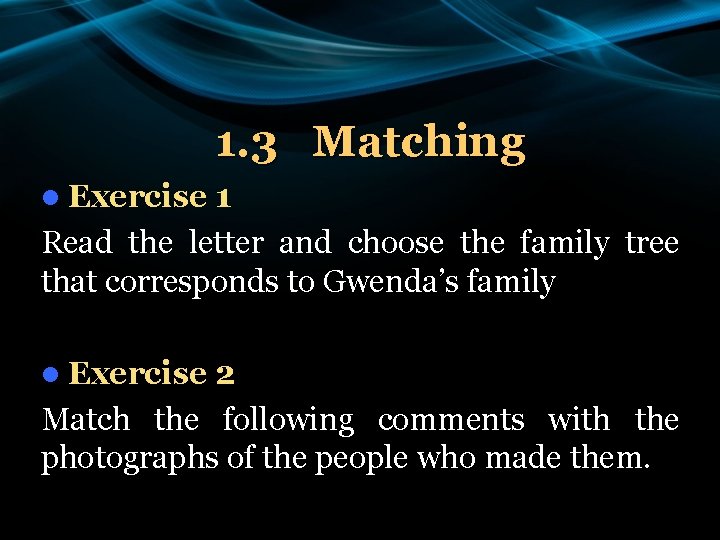 1. 3 Matching l Exercise 1 Read the letter and choose the family tree