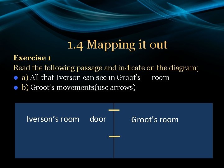 1. 4 Mapping it out Exercise 1 Read the following passage and indicate on