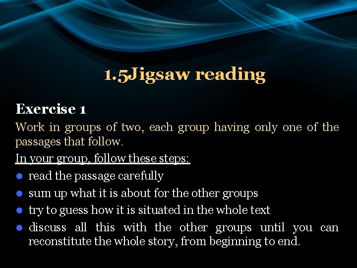 1. 5 Jigsaw reading Exercise 1 Work in groups of two, each group having